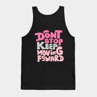 Dont stop keep moving foward Tank Top